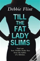 Till The Fat Lady Slims