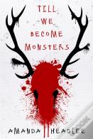 Till We Become Monsters