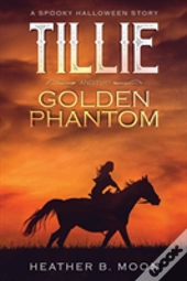 Tillie And The Golden Phantom