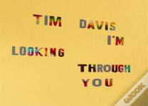 Tim Davis: I'M Looking Through You