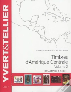 Capa do artigo Timbres D'Amérique Centrale T.2 ; De Guatemala À Vierges (Édition 2017)