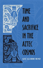 Time And Sacrifice In The Aztec Cosmos - Preview