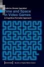 Time And Space In Video Games Â€“ A Cognitiveâ€“Formalist Approach - Preview