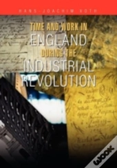 Time And Work In England During The Industrial Revolution