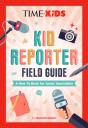 Time For Kids: Kid Reporter Field Guide - Preview