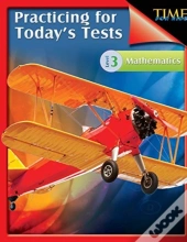 Time For Kids: Practicing For Today'S Tests Mathematics Level 3