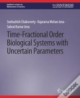 Time-Fractional Order Biological Systems With Uncertain Parameters