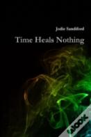 Time Heals Nothing