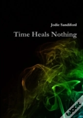 Time Heals Nothing