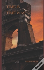 Time Is, Time Was