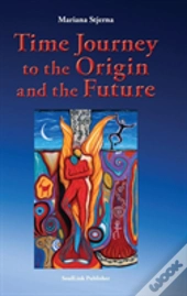 Time Journey To The Origin And The Future