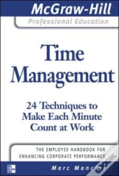 Time Management: 24 Techniques To Make Each Minute Count At Work