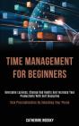 Time Management For Beginners: Overcome - Preview
