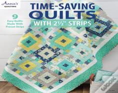 Time-Saving Quilts With 2 1/2" Strips