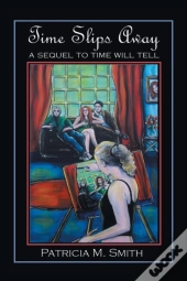 Time Slips Away: A Sequel To Time Will T