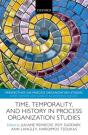 Time, Temporality, And History In Process Organization Studies - Preview