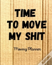 Time To Move My Shit
