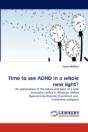 Time To See Adhd In A Whole New Light? - Preview