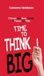 Time To Think Big! - Preview