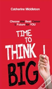 Time To Think Big!