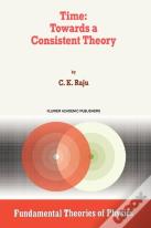 Time: Towards A Consistent Theory