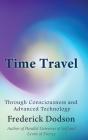 Time Travel Through Consciousness And Advanced Technology - Preview