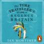 Time Traveller'S Guide To Regency Britain - Preview