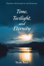 Time, Twilight, And Eternity - Preview