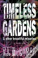 Timeless Gardens & Other Beautiful Miseries