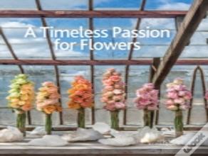 Timeless Passion For Flowers