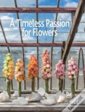 Timeless Passion For Flowers