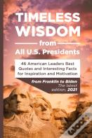 Timeless Wisdom From All  U.S. Presidents