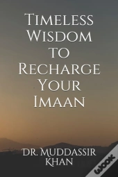 Timeless Wisdom To Recharge Your Imaan