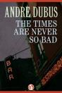 Times Are Never So Bad - Preview