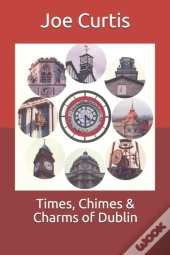 Times, Chimes & Charms Of Dublin