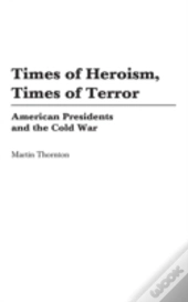 Times Of Heroism, Times Of Terror
