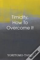 Timidity - How To Overcome It