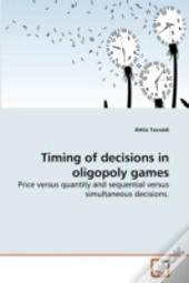 Timing Of Decisions In Oligopoly Games