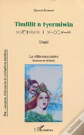 Timlilit N Tyermiwin ; La Ville-Rencontre ; Ungal