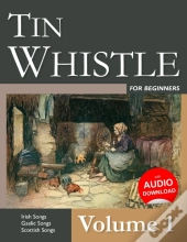 Tin Whistle For Beginners - Volume 1