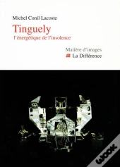 Tinguely, L'Énergétique De L'Insolence