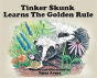 Tinker Skunk Learns The Golden Rule - Preview