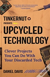 Tinkernut Presents Upcycled Technology