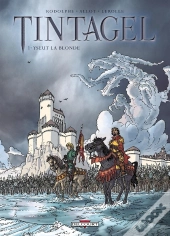 Tintagel Tome 1 ; Yseut La Blonde