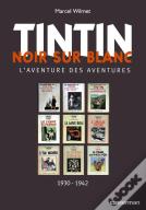 Tintin Noir Sur Blanc ; L'Aventure Des Aventures (Édition 2008)
