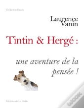 Tintin&Herge: Une Aventure Dans La Pensee