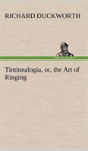 Tintinnalogia, Or, The Art Of Ringing Wherein Is Laid Down Plain And Easie Rules For Ringing All Sorts Of Plain Changes - Preview