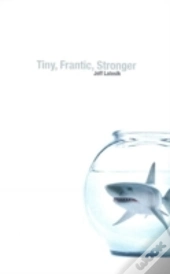 Tiny, Frantic, Stronger