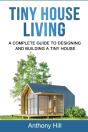 Tiny House Living: A Complete Guide To Designing And Building A Tiny House - Preview