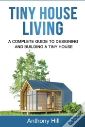 Capa do artigo Tiny House Living: A Complete Guide To Designing And Building A Tiny House